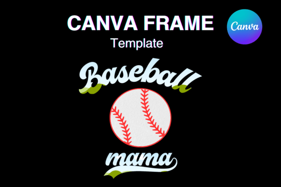 Baseball MAMA Canva Frame Template: A Designer's Deep Dive