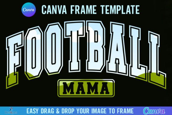 Game Day Ready: Using the Football Mama Canva Frame